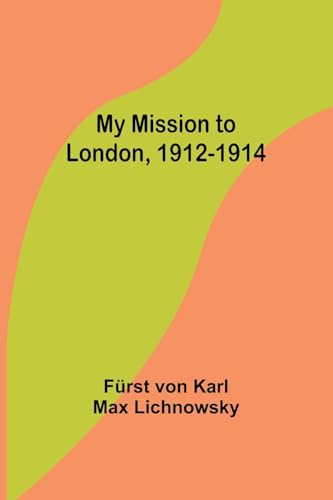 Stock image for My Mission to London, 1912-1914 for sale by GreatBookPrices