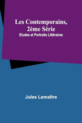 Stock image for Les Contemporains, 2me Srie; Etudes et Portraits Littraires (French Edition) for sale by California Books