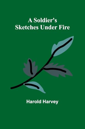 Stock image for A Soldier's Sketches Under Fire for sale by GreatBookPrices
