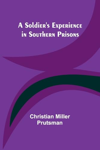 Stock image for A Soldier's Experience in Southern Prisons for sale by WorldofBooks