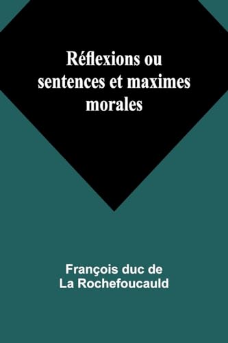 Imagen de archivo de Rflexions ou sentences et maximes morales (French Edition) a la venta por California Books