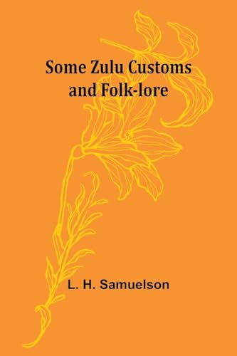 Beispielbild fr Some Zulu Customs and Folk-lore zum Verkauf von California Books