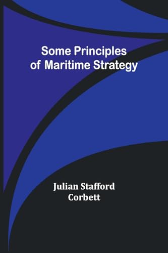 Stock image for Some Principles of Maritime Strategy for sale by GreatBookPrices