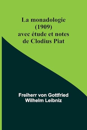 Beispielbild fr La monadologie (1909); avec tude et notes de Clodius Piat zum Verkauf von GreatBookPrices