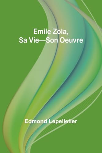 Stock image for Emile Zola, Sa Vie-Son Oeuvre (French Edition) for sale by California Books