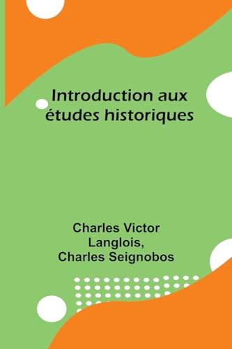 Beispielbild fr Introduction aux tudes historiques (French Edition) zum Verkauf von California Books