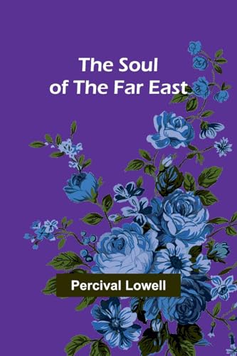 Beispielbild fr The Soul of the Far East zum Verkauf von GreatBookPrices