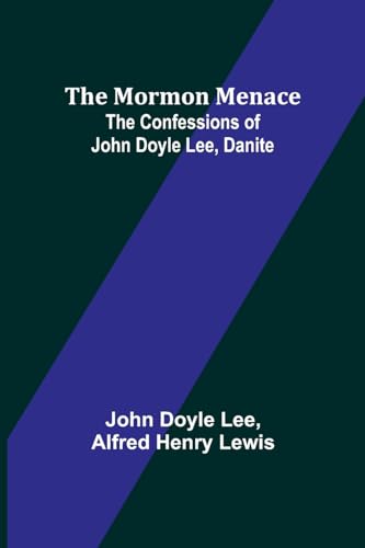 Beispielbild fr The Mormon Menace: The Confessions of John Doyle Lee, Danite zum Verkauf von Ria Christie Collections