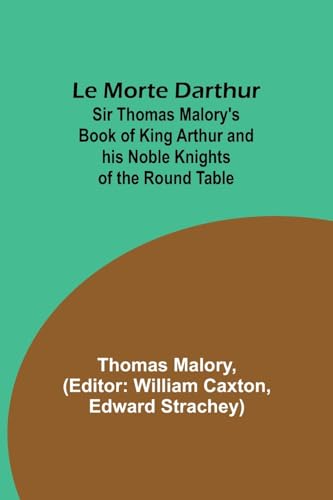 Stock image for Le Morte Darthur; Sir Thomas Malory's Book of King Arthur and his Noble Knights of the Round Table for sale by GreatBookPrices