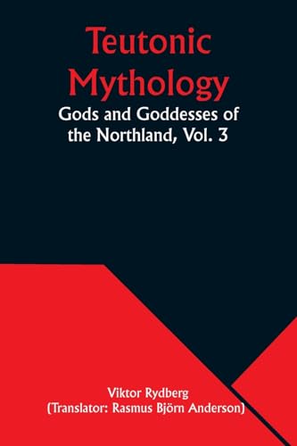 Stock image for Teutonic Mythology: Gods and Goddesses of the Northland, Vol. 3 for sale by GreatBookPrices