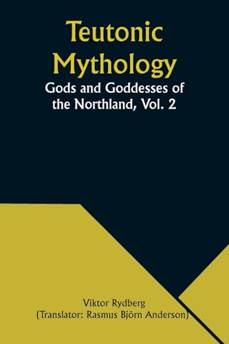 Stock image for Teutonic Mythology: Gods and Goddesses of the Northland, Vol. 2 for sale by GreatBookPrices