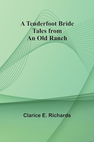 Stock image for A Tenderfoot Bride: Tales from an Old Ranch for sale by Ebooksweb
