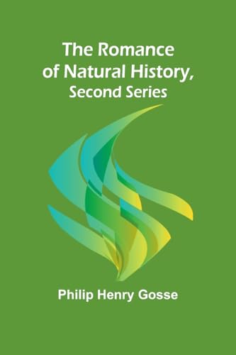Beispielbild fr The Romance of Natural History, Second Series zum Verkauf von Buchpark