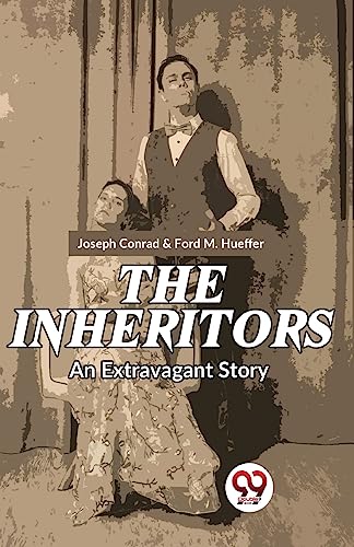 Imagen de archivo de The Inheritors An Extravagant Story [Paperback] Joseph Conrad & Ford M. Hueffer a la venta por Books Puddle