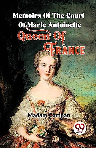 9789358018271: Memoirs Of The Court Of Marie Antoinette , Queen Of France [Paperback] Madam Campan [Paperback] Madam Campan
