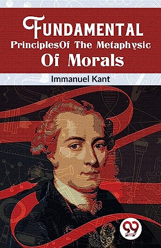 Beispielbild fr Fundamental Principles Of The Metaphysic Of Morals zum Verkauf von GreatBookPrices