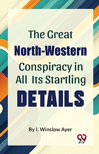 9789358018486: The Great North-Western Conspiracy in All its Startling Details