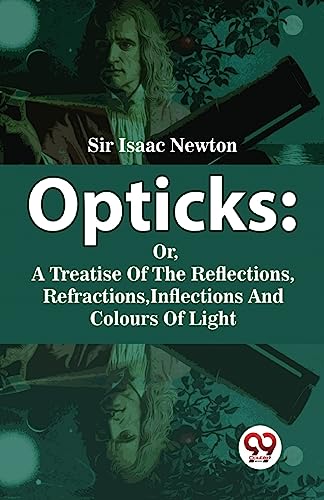 9789358019179: Opticks: Or, A Treatise Of The Reflections, Refractions, Inflections And Colours Of Light