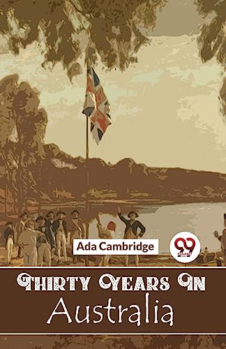 9789358019827: Thirty Years In Australia [Paperback] Ada Cambridge [Paperback] Ada Cambridge