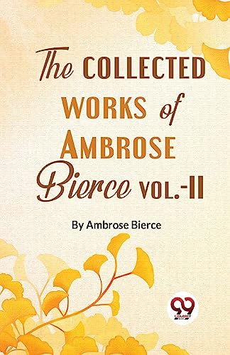 Beispielbild fr The Collected Works Of Ambrose Bierce Vol.-II zum Verkauf von PBShop.store US