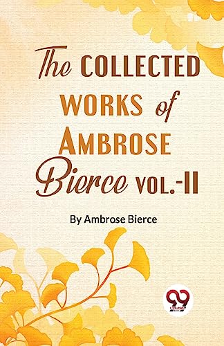 Stock image for The Collected Works Of Ambrose Bierce Vol.-II for sale by PBShop.store US
