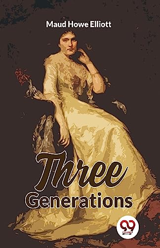 Stock image for Three Generations [Paperback] Maud Howe Elliott for sale by Books Puddle