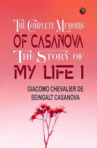 Beispielbild fr The Complete Memoirs of Casanova The Story of My Life I zum Verkauf von Books Unplugged
