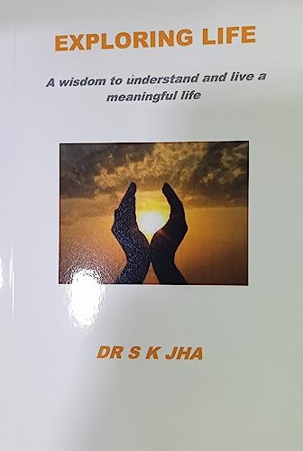 Stock image for Exploring Life A Wisdom To Understand and Live A Meaningful Life for sale by Books in my Basket