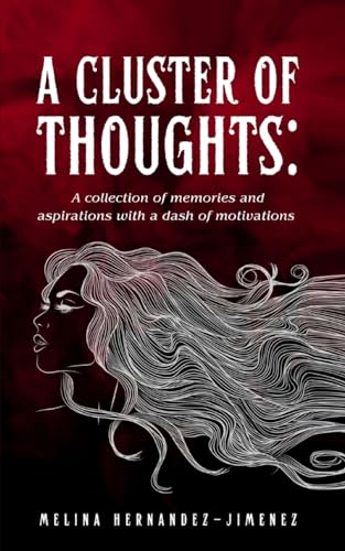 Imagen de archivo de A Cluster of Thoughts: A collection of memories and aspirations with a dash of motivations a la venta por GreatBookPrices