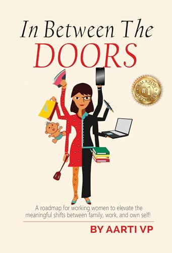 Stock image for In Between The Doors: A roadmap for working women to elevate the meaningful shifts between family, work, and own self for sale by Books Puddle