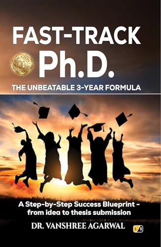 Stock image for FAST-TRACK Ph.D. The Unbeatable 3-Year Formula: A Step-by-Step Success Blueprint-from Idea To Thesis Submission for sale by Books Puddle