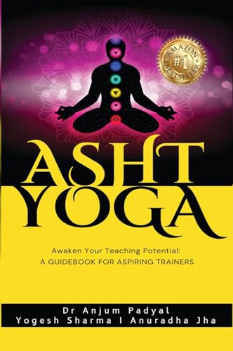 Imagen de archivo de Asht Yoga: Awaken your Teaching Potential: A Guide book for Aspiring Trainers a la venta por GF Books, Inc.