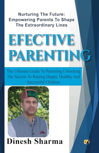 Imagen de archivo de EFFECTIVE PARENTING: Nurturing the Future: Empowering Parents to Shape The Extraordinary Lines a la venta por GF Books, Inc.