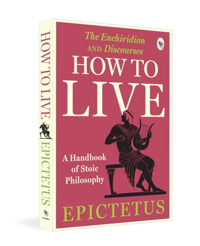 9789358565744: How to Live - a Handbook of Stoic Philosophy: Discourses and the Enchiridion