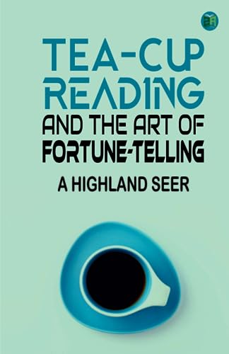 Imagen de archivo de Tea-Cup Reading, and the Art of Fortune-Telling a la venta por Book Deals