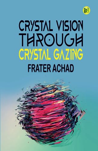 Imagen de archivo de Crystal Vision Through Crystal Gazing a la venta por GF Books, Inc.