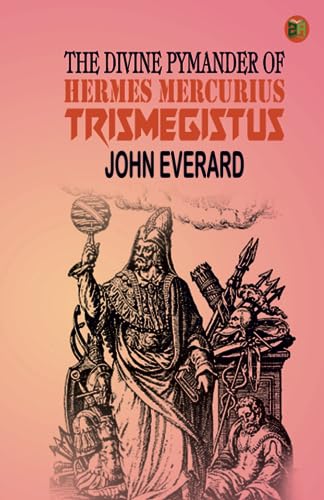 Imagen de archivo de The Divine Pymander of Hermes Mercurius Trismegistus a la venta por GF Books, Inc.