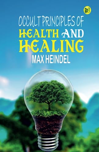 Imagen de archivo de Occult Principles Of Health And Healing a la venta por Books Unplugged