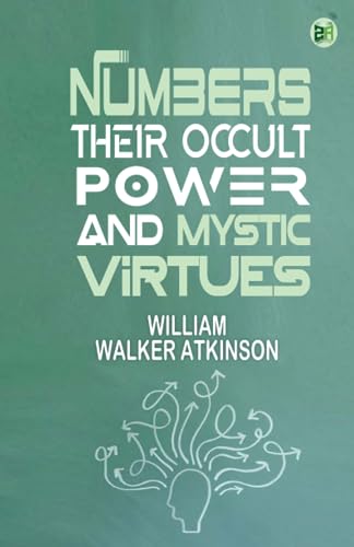 Stock image for Numbers, Their Occult Power and Mystic Virtues for sale by GF Books, Inc.
