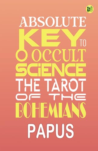 Imagen de archivo de Absolute Key To Occult Science, The Tarot Of The Bohemians a la venta por Books Unplugged