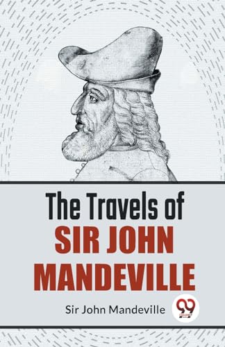 Beispielbild fr The Travels Of Sir John Mandeville [Paperback] Mandeville, Sir John [Paperback] Sir John Mandeville zum Verkauf von Ria Christie Collections