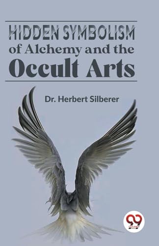 Beispielbild fr Hidden Symbolism Of Alchemy And The Occult Arts [Paperback] Dr. Herbert Silberer zum Verkauf von Books Puddle