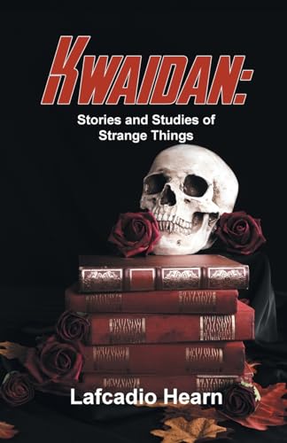 Stock image for Kwaidan: Stories And Studies Of Strange Things for sale by GreatBookPrices