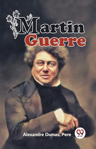 Beispielbild fr Martin Guerre [Paperback] Alexandre Dumas,pere zum Verkauf von Books Puddle