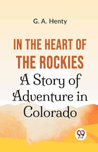 Beispielbild fr In The Heart Of The Rockies A Story Of Adventure In Colorado zum Verkauf von PBShop.store US