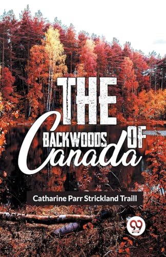 Stock image for The Backwoods Of Canada for sale by Ebooksweb