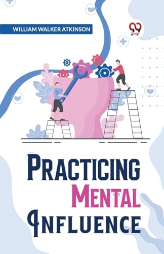 Stock image for Practical Mental Influence [Paperback] William Walker Atkinson for sale by Books Puddle