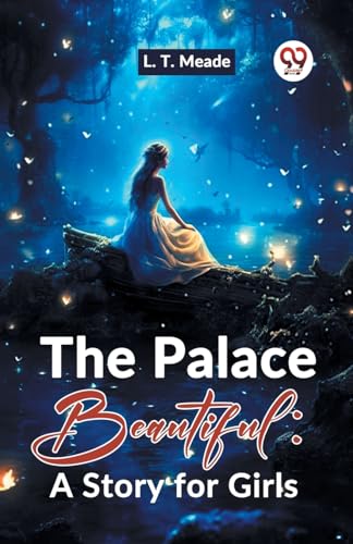 Stock image for The Palace Beautiful: A Story For Girls for sale by Ebooksweb