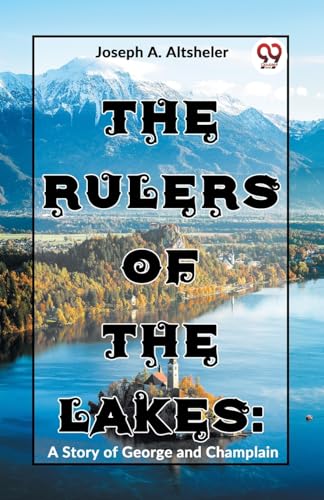 Stock image for The Rulers Of The Lakes: A Story Of George And Champlain for sale by GreatBookPrices