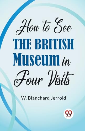 Imagen de archivo de How To See The British Museum In Four Visits a la venta por PBShop.store US